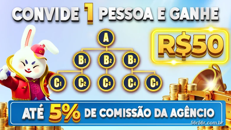 Convide 1 pessoa e ganhe R$50, com até 5% de comissão da agência no 56R